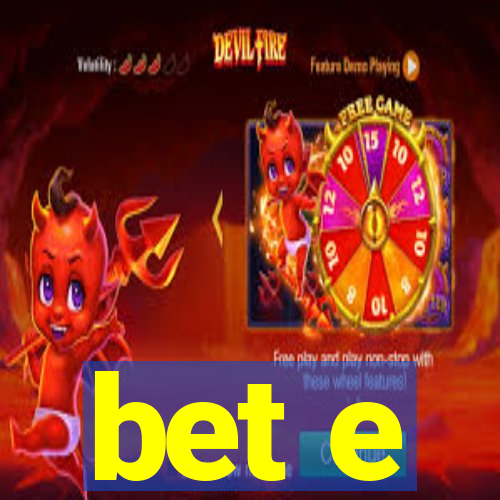 bet e